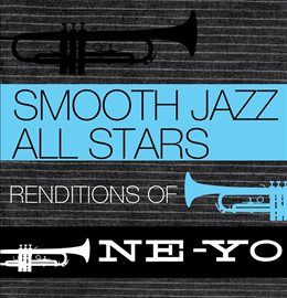 Cover image for Smooth Jazz All Stars Renditions Of Ne-yo