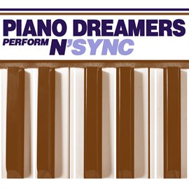 Cover image for Piano Dreamers Peform N'sync