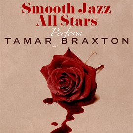 Cover image for Smooth Jazz All Stars Perform Tamar Braxton