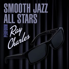 Cover image for Smooth Jazz All Stars Perform Ray Charles