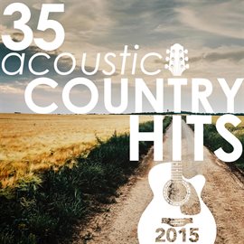 Cover image for 35 Acoustic Country Hits Of 2015