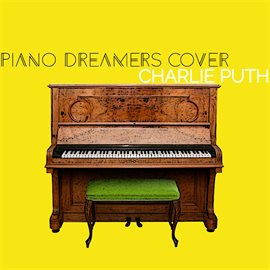 Cover image for Piano Dreamers Cover Charlie Puth