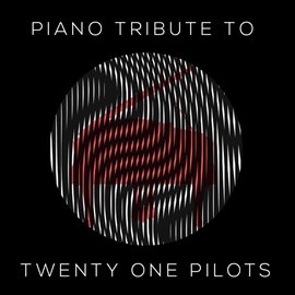 Cover image for Piano Tribute To Twenty One Pilots