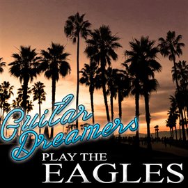 Cover image for Guitar Dreamers Play The Eagles