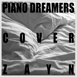Cover image for Piano Dreamers Cover Zayn