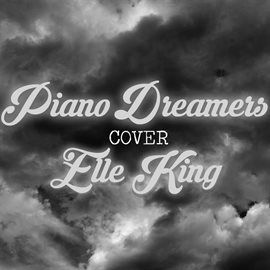 Cover image for Piano Dreamers Cover Elle King