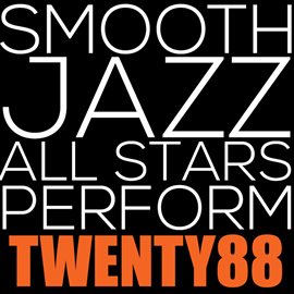 Cover image for Smooth Jazz All Stars Perform Twenty88