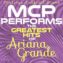 Cover image for MCP Performs The Greatest Hits Of Ariana Grande