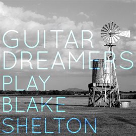 Cover image for Guitar Dreamers Play Blake Shelton