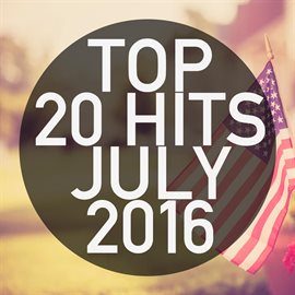 Cover image for Top 20 Hits July 2016