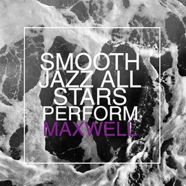 Cover image for Smooth Jazz All Stars Perform Maxwell