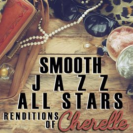 Cover image for Smooth Jazz All Stars Renditions Of Cherrelle