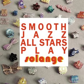 Cover image for Smooth Jazz All Stars Play Solange