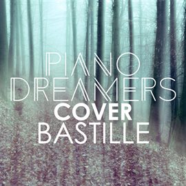 Cover image for Piano Dreamers Renditions Of Bastille