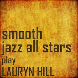 Cover image for Smooth Jazz All Stars Cover Lauryn Hill