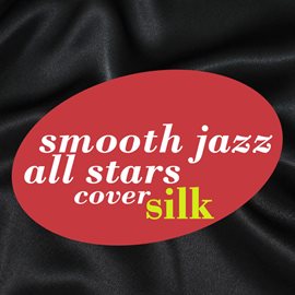 Cover image for Smooth Jazz All Stars Renditions Of Silk