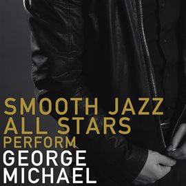 Cover image for Smooth Jazz All Stars Perform George Michael