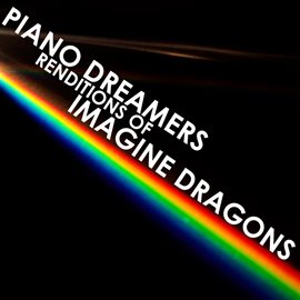 Cover image for Piano Dreamers Renditions Of Imagine Dragons (Instrumental)