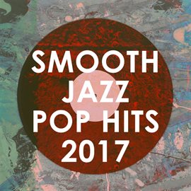 Cover image for Smooth Jazz Pop Hits 2017