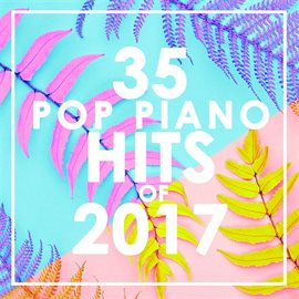 Cover image for 35 Piano Pop Hits Of 2017 (Instrumental)