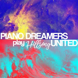 Cover image for Piano Dreamers Play Hillsong United (Instrumental)