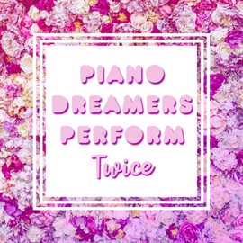 Cover image for Piano Dreamers Perform Twice (Instrumental)
