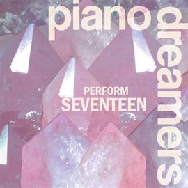Cover image for Piano Dreamers Perform Seventeen (Instrumental)
