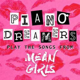 Cover image for Piano Dreamers Play The Songs From Mean Girls (Instrumental)