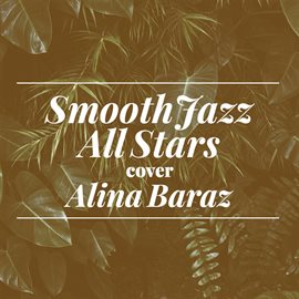 Cover image for Smooth Jazz All Stars Cover Alina Baraz (Instrumental)