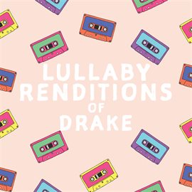 Cover image for Lullaby Renditions Of Drake (Instrumental)