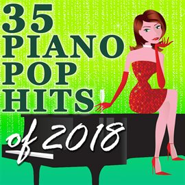 Cover image for 35 Piano Pop Hits Of 2018 (Instrumental)