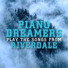 Cover image for Piano Dreamers Perform The Music From Riverdale (Instrumental)