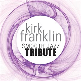 Cover image for Kirk Franklin Smooth Jazz Tribute