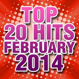 Cover image for Top 20 Hits February 2014