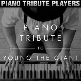 Cover image for Piano Tribute To Young The Giant