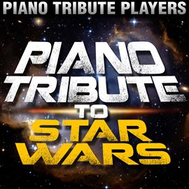 Cover image for Piano Tribute To Star Wars