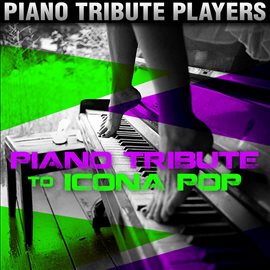 Cover image for Piano Tribute To Icona Pop