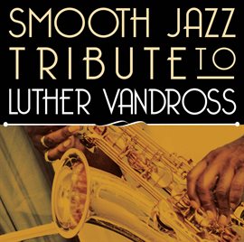 Cover image for Smooth Jazz Tribute To Luther Vandross