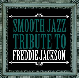 Cover image for Smooth Jazz Tribute To Freddie Jackson