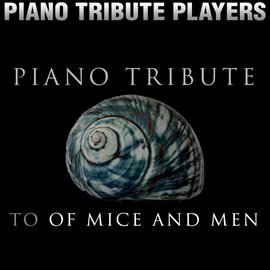 Cover image for Piano Tribute To Of Mice And Men