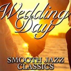 Cover image for Wedding Day Smooth Jazz Classics