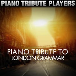 Cover image for Piano Tribute To London Grammar