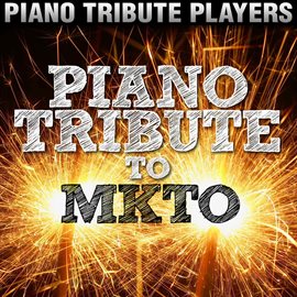 Cover image for Piano Tribute To Mkto