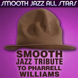 Cover image for Smooth Jazz Tribute To Pharrell Williams