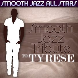 Cover image for Smooth Jazz Tribute To Tyrese