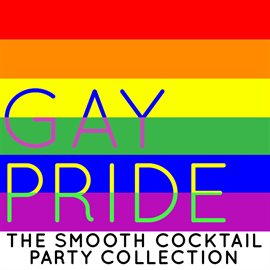 Cover image for Gay Pride: The Smooth Cocktail Party Collection