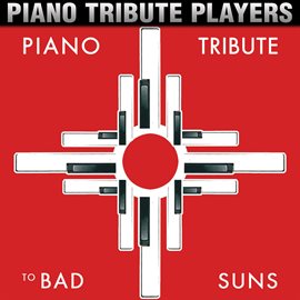 Cover image for Piano Tribute To Bad Suns