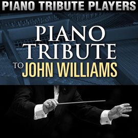 Cover image for Piano Tribute To John Williams