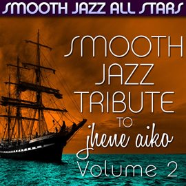 Cover image for Smooth Jazz Tribute To Jhene Aiko, Vol. 2