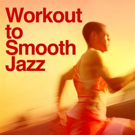 Cover image for Work Out To Smooth Jazz